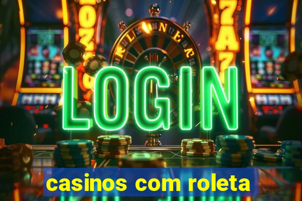 casinos com roleta