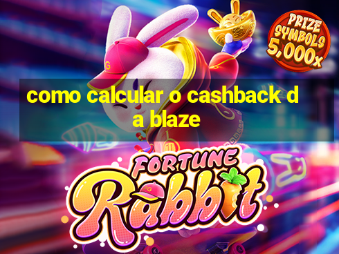 como calcular o cashback da blaze