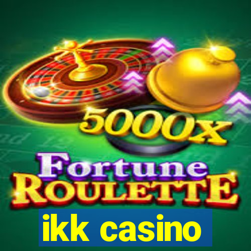 ikk casino