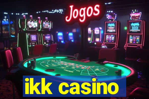 ikk casino