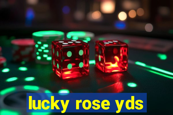 lucky rose yds