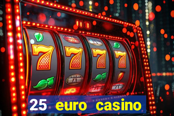 25 euro casino bonus ohne einzahlung