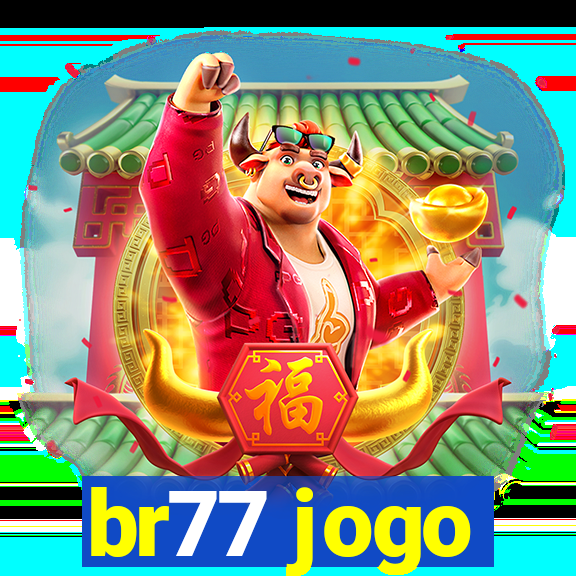 br77 jogo