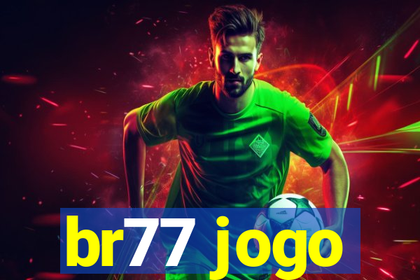 br77 jogo