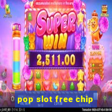 pop slot free chip