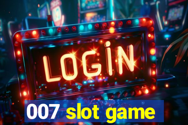 007 slot game