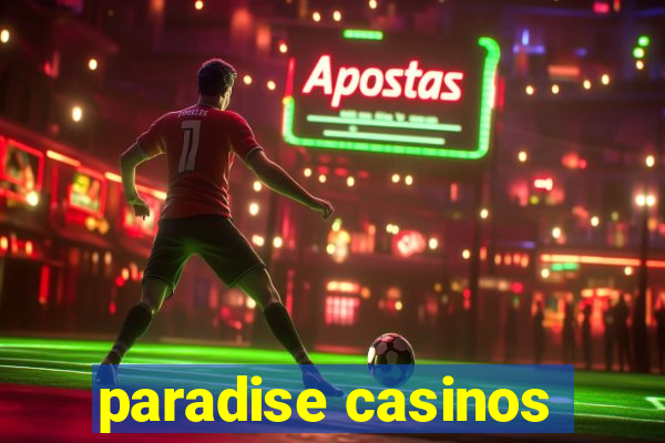 paradise casinos