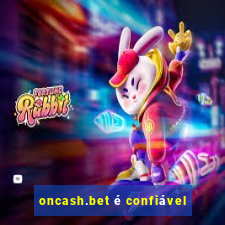 oncash.bet é confiável