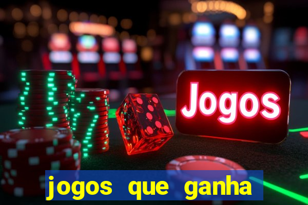 jogos que ganha dinheiro de verdade na hora