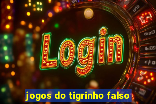 jogos do tigrinho falso