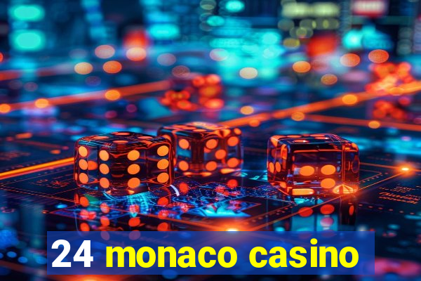 24 monaco casino