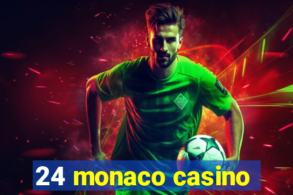 24 monaco casino