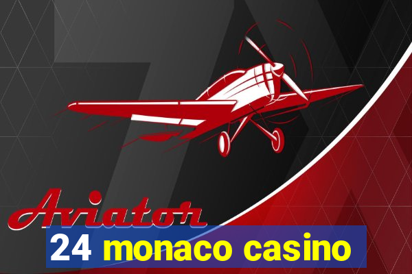 24 monaco casino