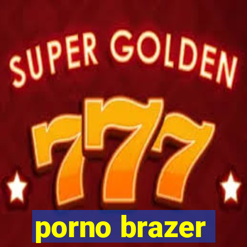 porno brazer