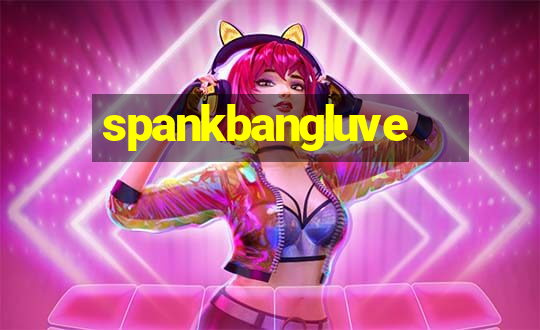 spankbangluve