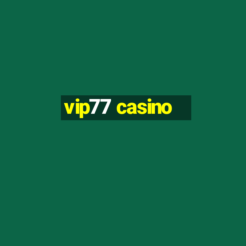 vip77 casino