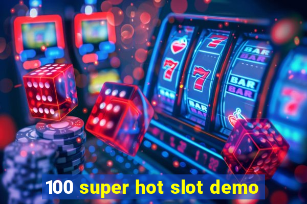 100 super hot slot demo