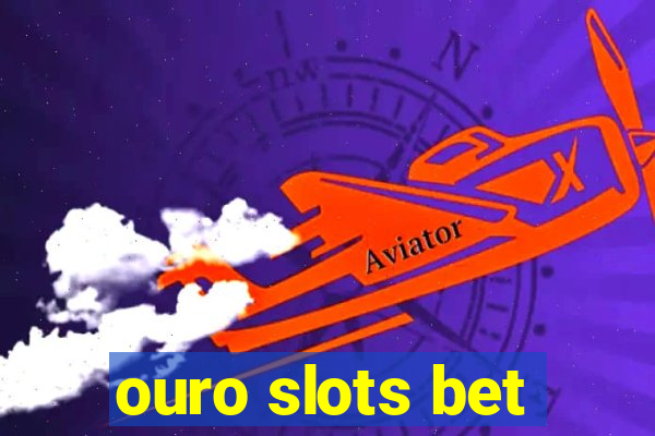 ouro slots bet