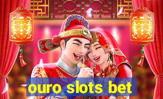 ouro slots bet