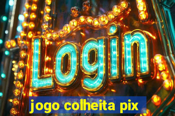 jogo colheita pix