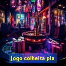 jogo colheita pix