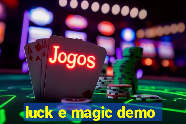 luck e magic demo