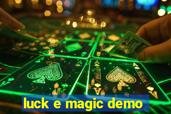 luck e magic demo