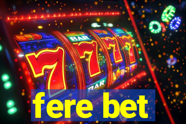 fere bet