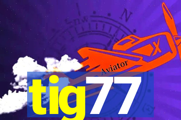 tig77