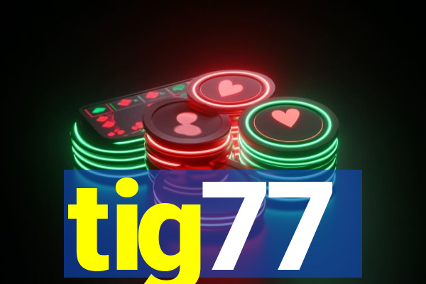 tig77