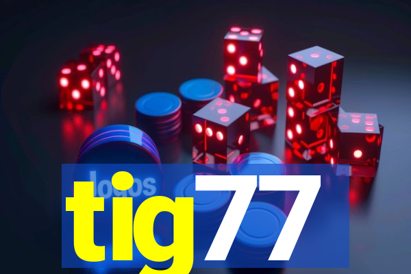 tig77