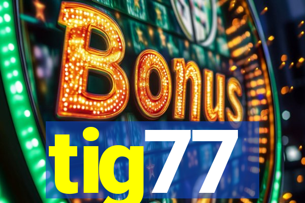 tig77