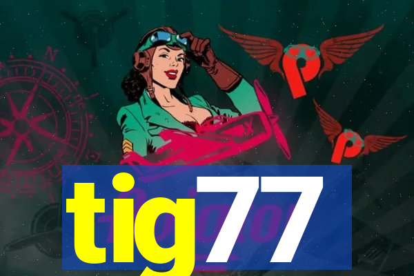 tig77