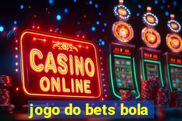 jogo do bets bola