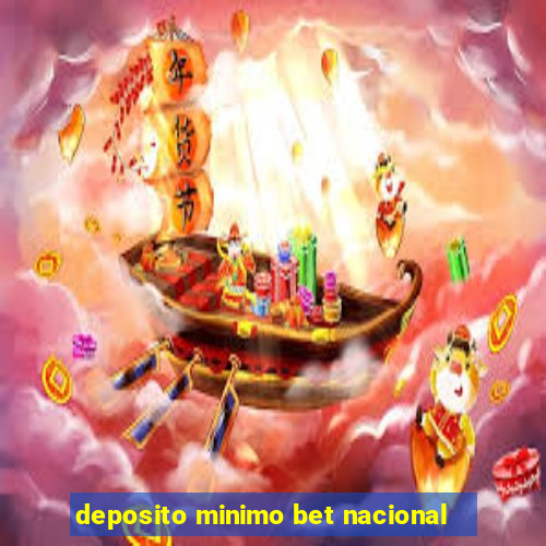 deposito minimo bet nacional