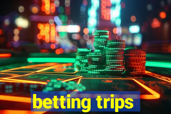 betting trips