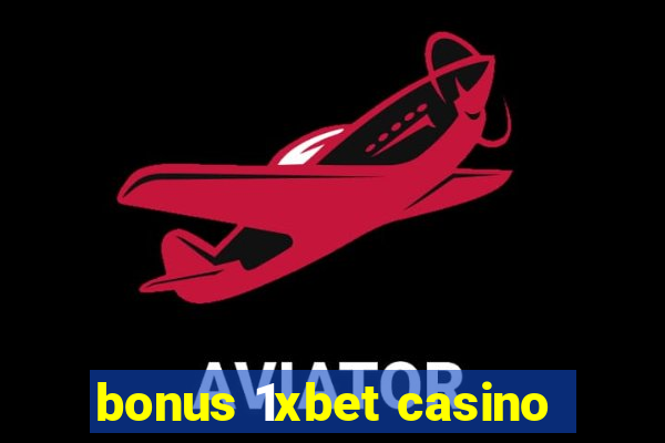 bonus 1xbet casino