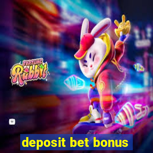 deposit bet bonus