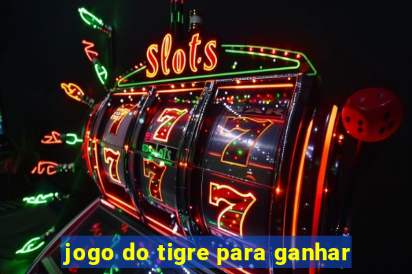 jogo do tigre para ganhar