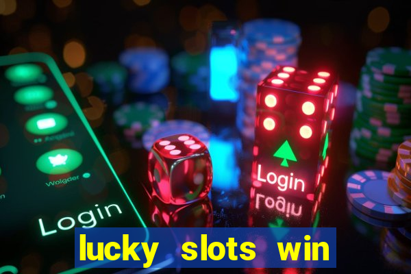 lucky slots win real cash 777