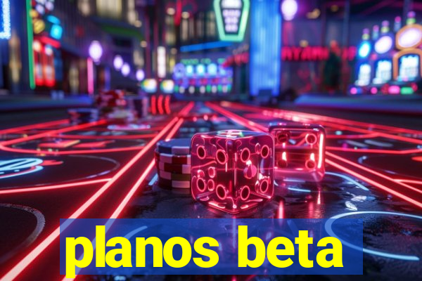 planos beta