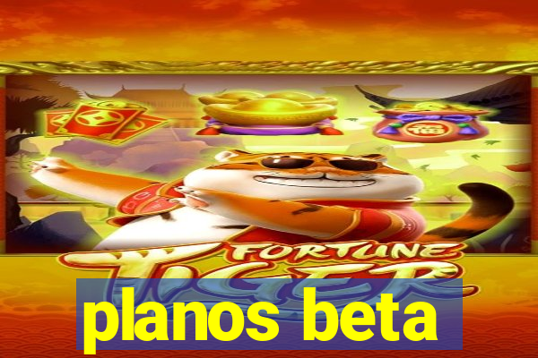 planos beta