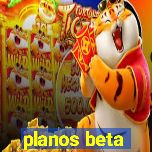 planos beta