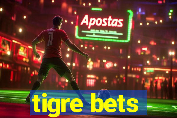 tigre bets