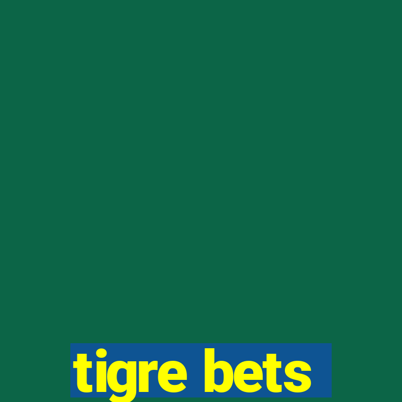 tigre bets