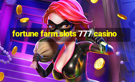 fortune farm slots 777 casino