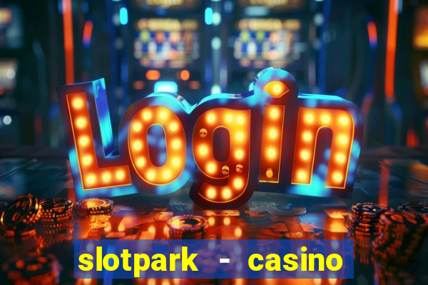 slotpark - casino slot games