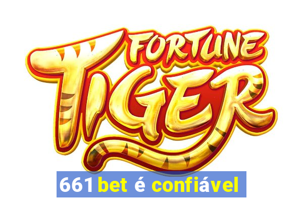 661 bet é confiável