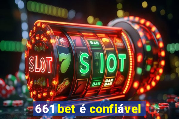 661 bet é confiável