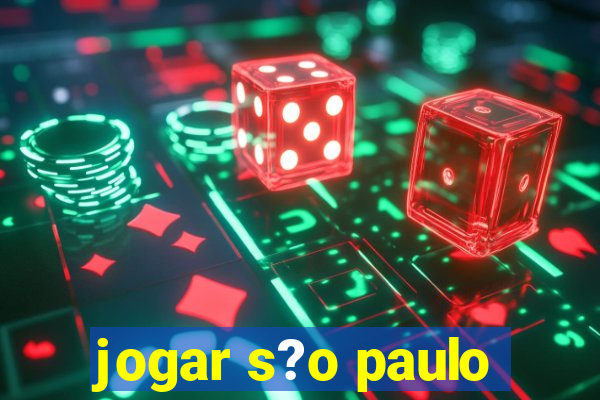 jogar s?o paulo